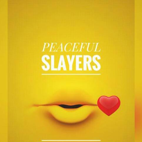 @PEACEFUL SLAYERS☠